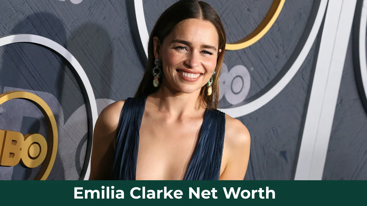 Emilia Clarke Net Worth