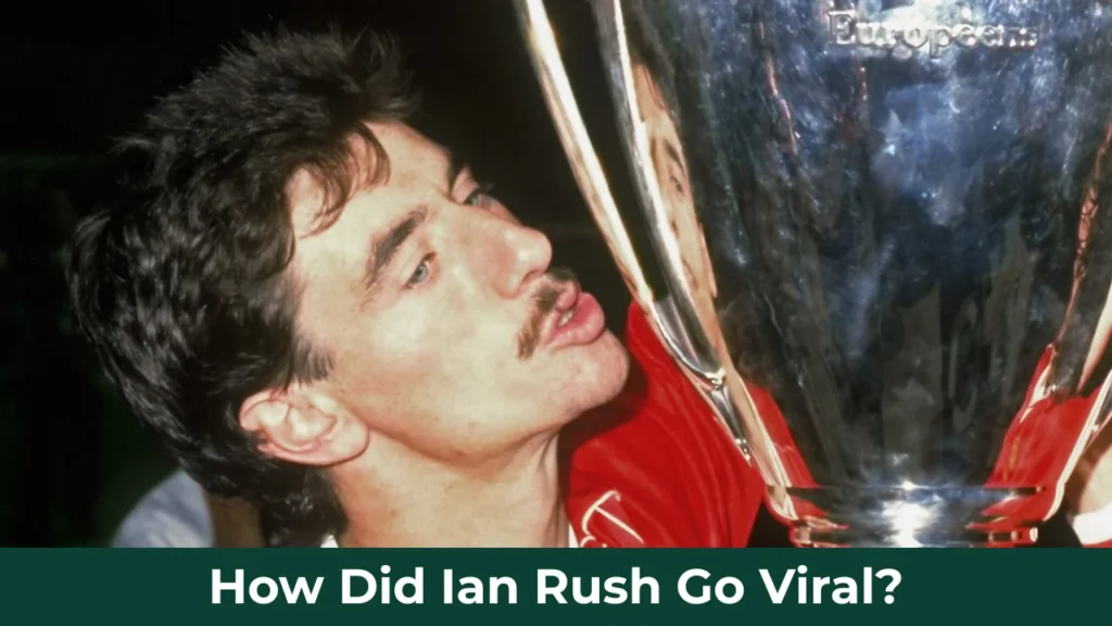 How Did Ian Rush Go Viral?