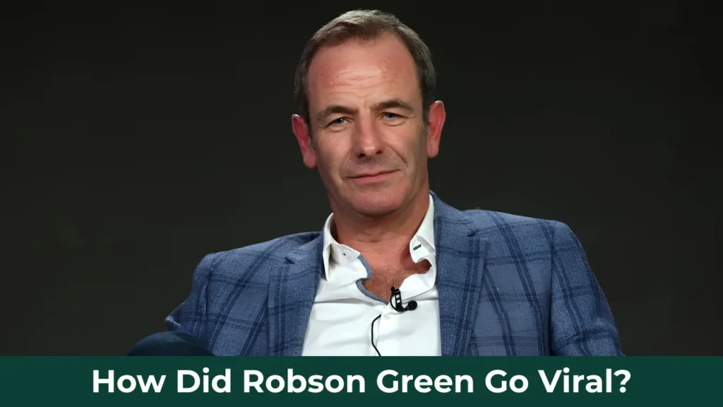 How Did Robson Green Go Viral?