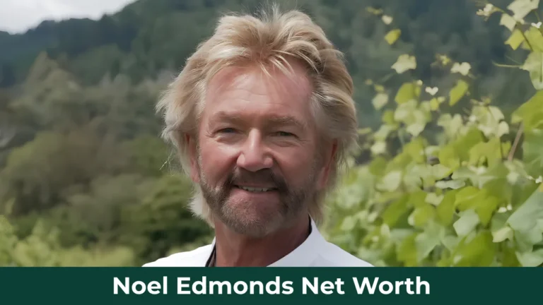 Noel Edmonds Net Worth