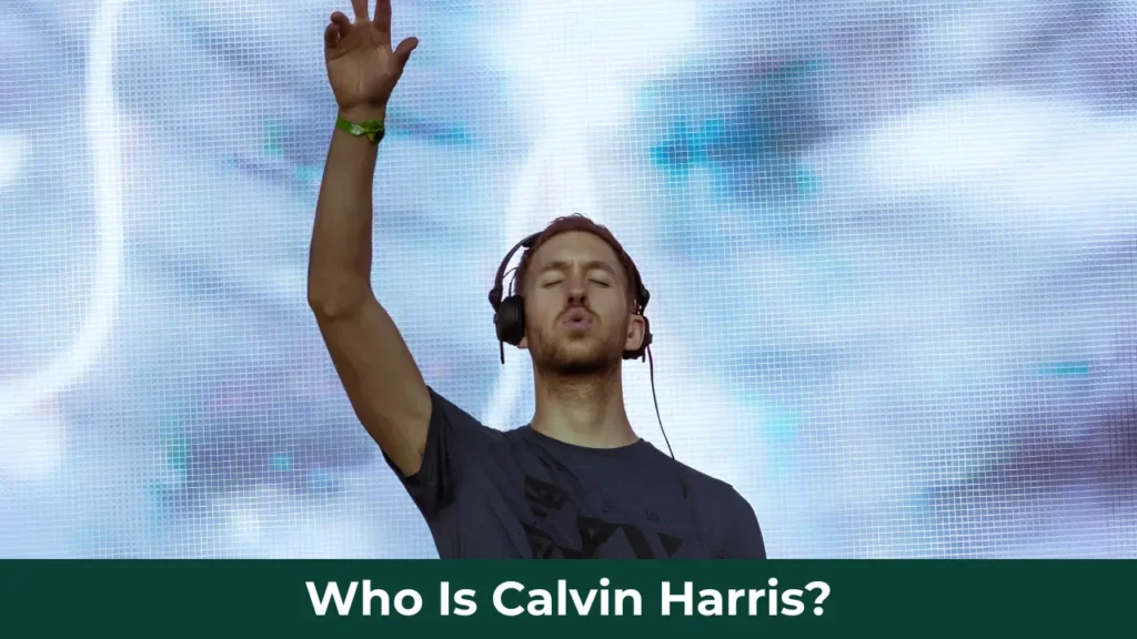 Who Is Calvin Harris?