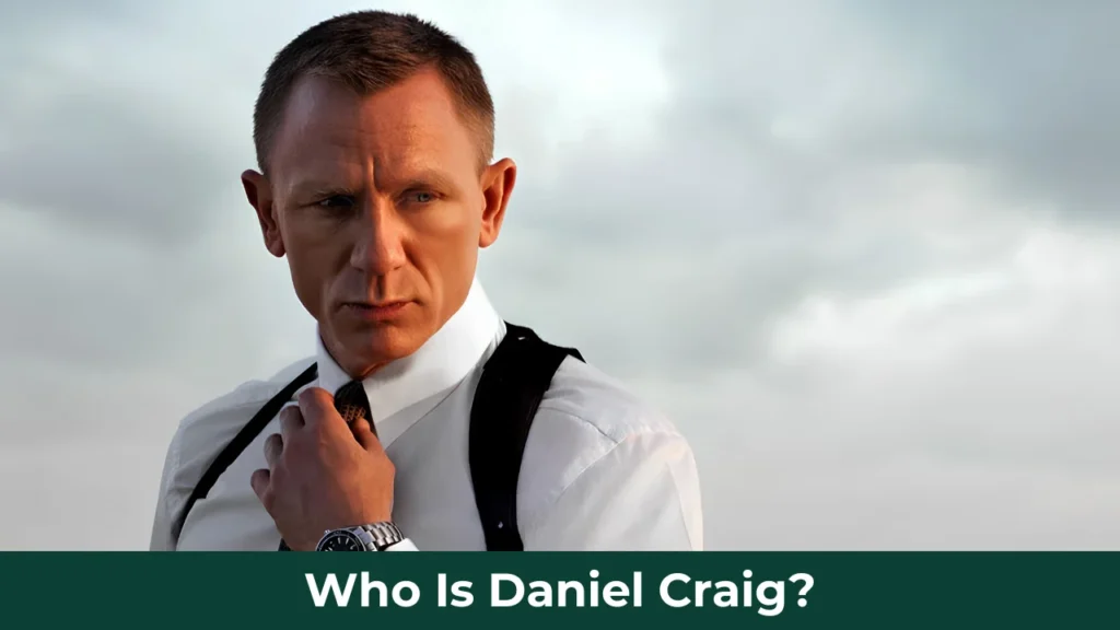 Who Is Daniel Craig?