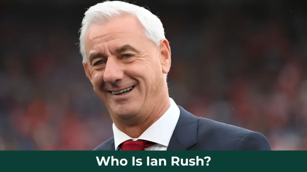 Who Is Ian Rush?