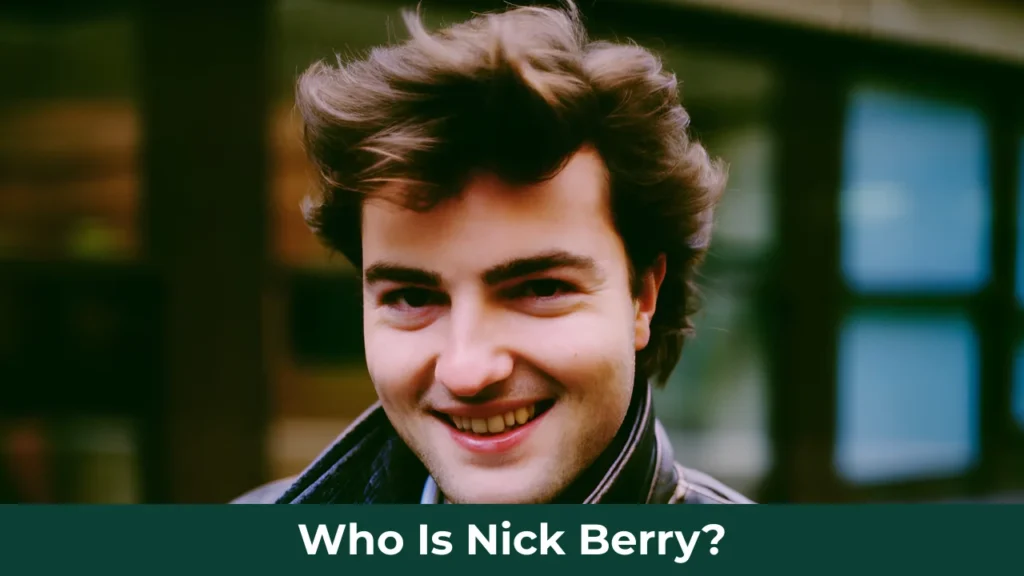 Who Is Nick Berry?