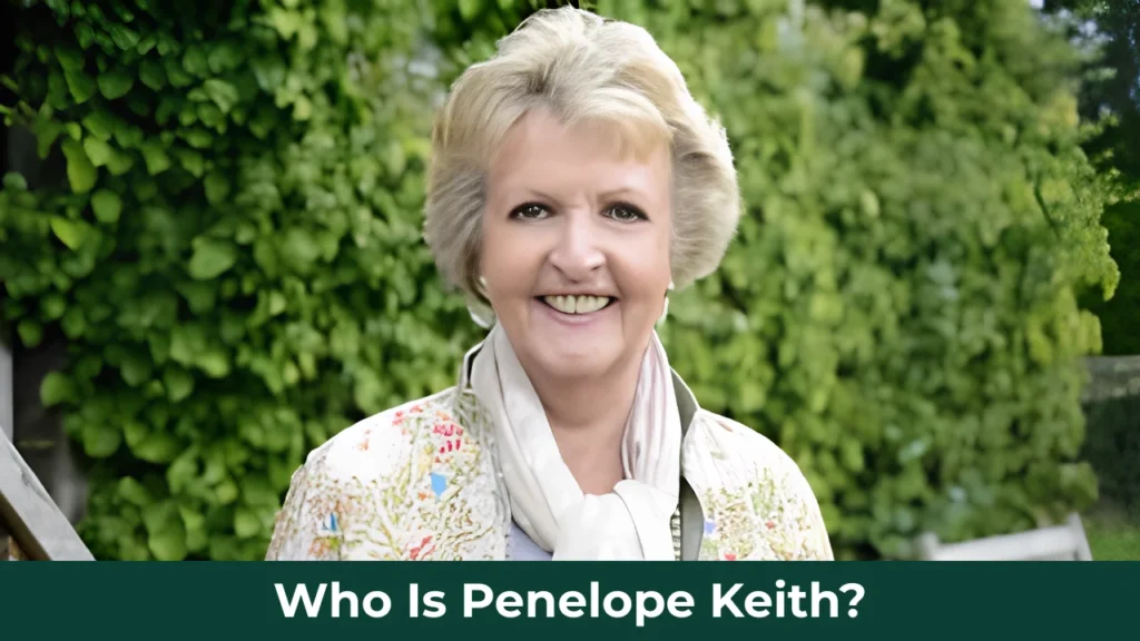 Who Is Penelope Keith?