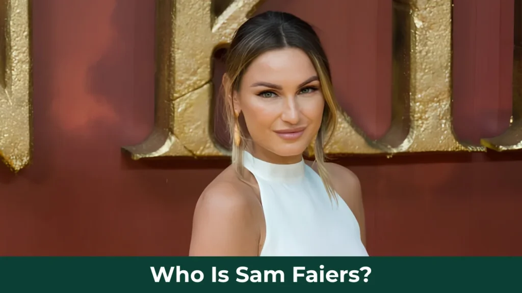 Who Is Sam Faiers?