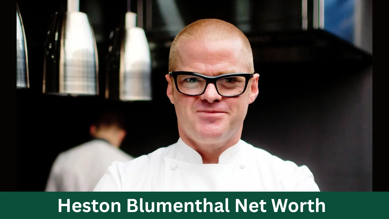 Heston Blumenthal Net Worth