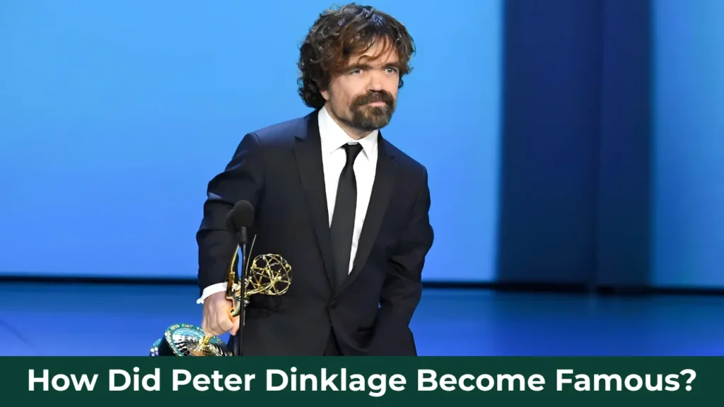 How Did Peter Dinklage Become Famous?