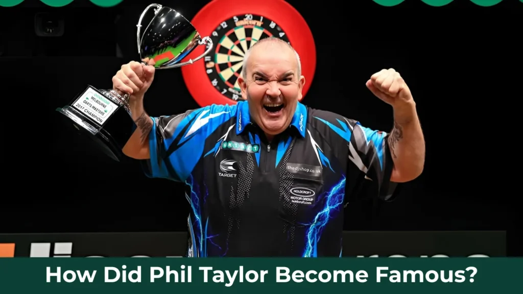 How Did Phil Taylor Become Famous?