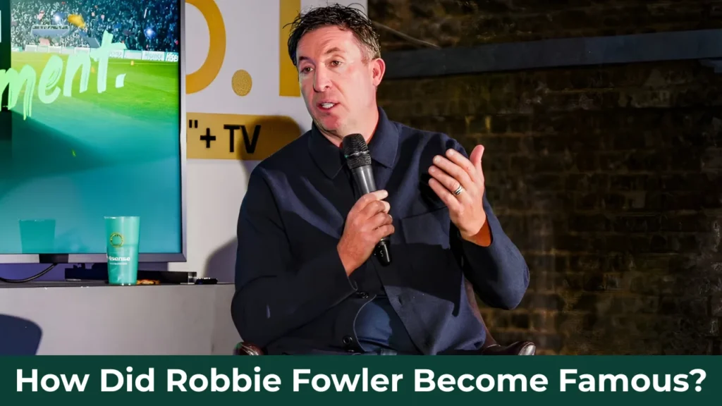 How Did Robbie Fowler Become Famous?