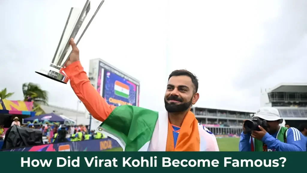 How Did Virat Kohli Become Famous?