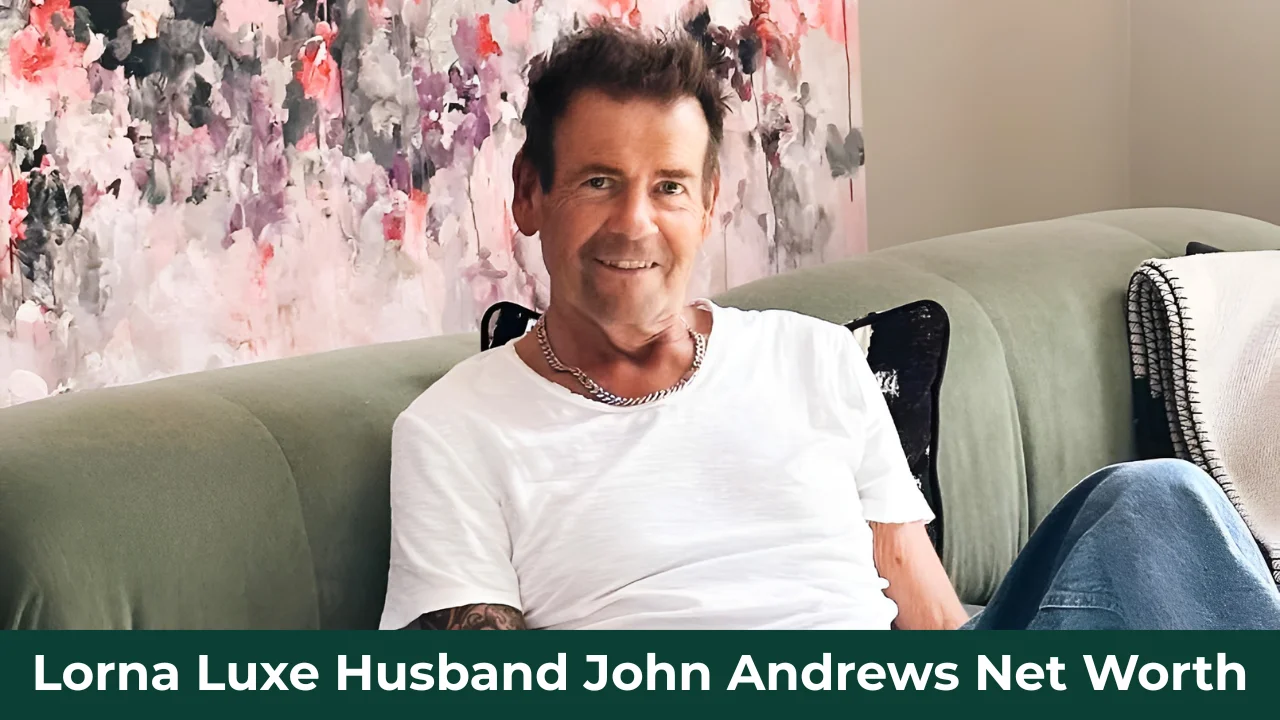 Lorna Luxe Husband John Andrews Net Worth