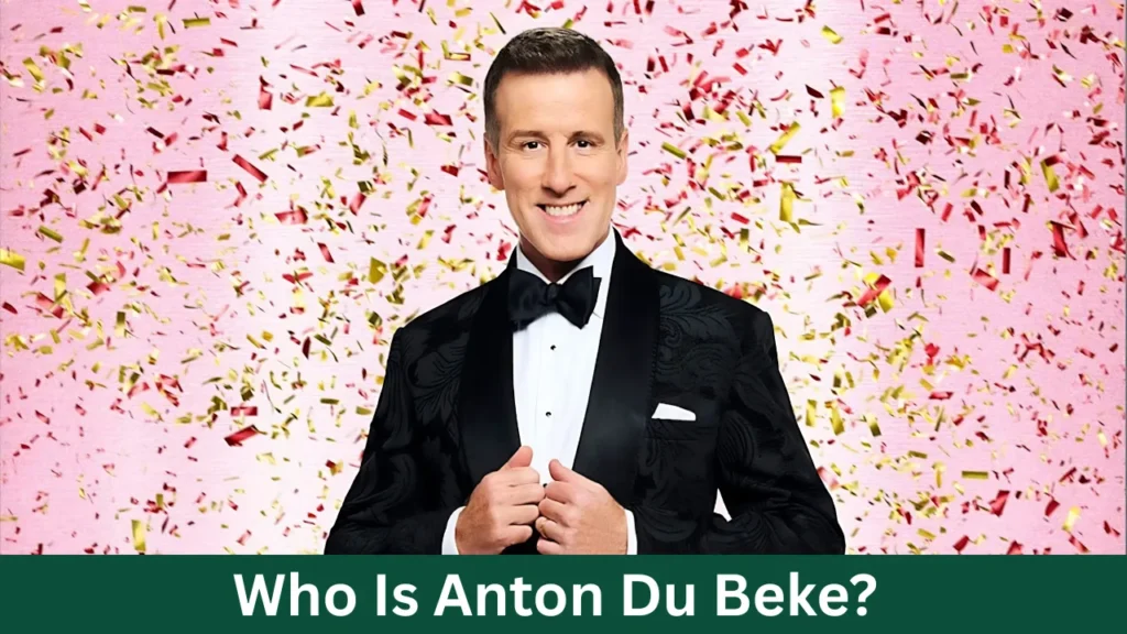Who Is Anton Du Beke?