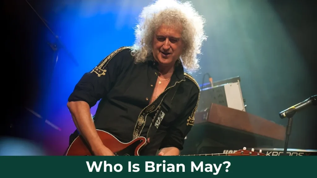 Who Is Brian May?