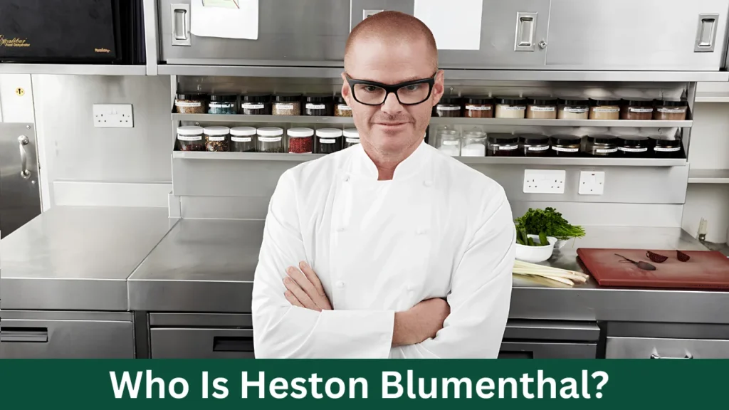 Who Is Heston Blumenthal?