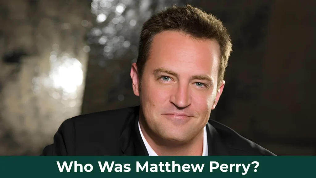 Who Was Matthew Perry?